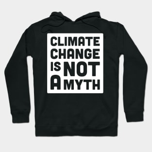 Climate Change Is Not A Myth | Global Warming Hoodie